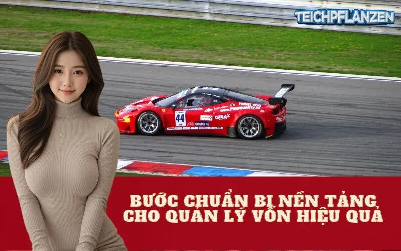 Bước Chuẩn Bị Nền Tảng Cho Quản Lý Vốn Hiệu Quả