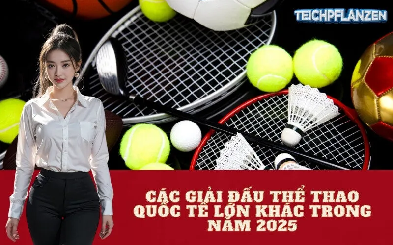 Các Giải Đấu Thể Thao Quốc Tế Lớn Khác Trong Năm 2025