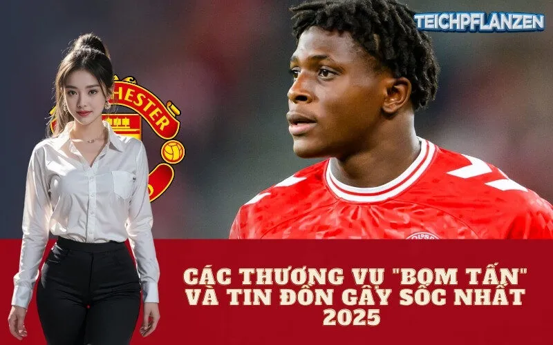 Các Thương Vụ "Bom Tấn" và Tin Đồn Gây Sốc Nhất 2025