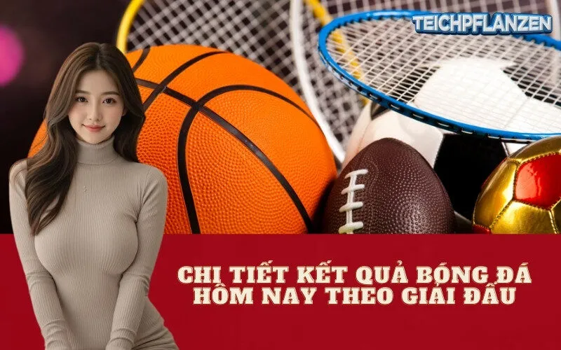 Chi Tiết Kết Quả Bóng Đá Hôm Nay Theo Giải Đấu