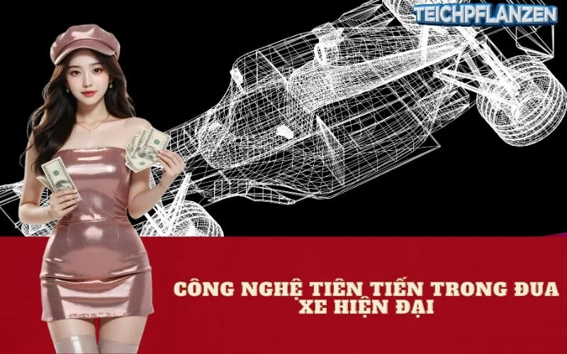 Công nghệ tiên tiến trong đua xe hiện đại