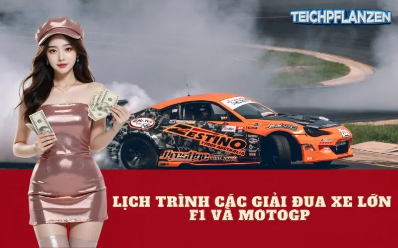 Lịch trình các giải đua xe lớn F1 và MotoGP