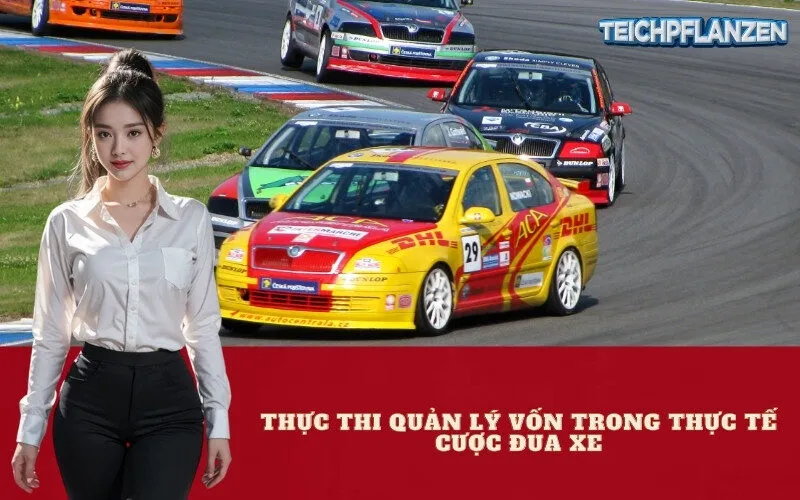 Thực Thi Quản Lý Vốn Trong Thực Tế Cược Đua Xe