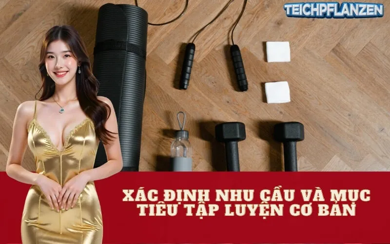 Xác định nhu cầu và mục tiêu tập luyện cơ bản