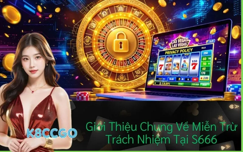 Giới Thiệu Chung Về Miễn Trừ Trách Nhiệm Tại S666