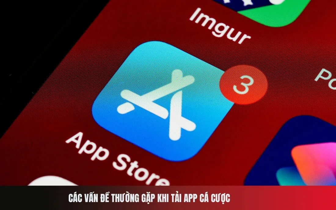 Các vấn đề thường gặp khi tải app cá cược