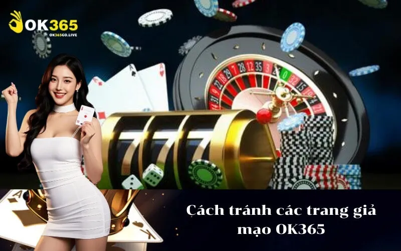 Cách tránh các trang giả mạo OK365