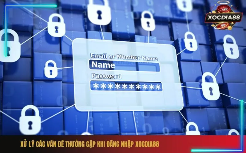 Xử lý các vấn đề thường gặp khi đăng nhập xocdia88