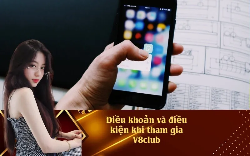 Điều khoản và điều kiện khi tham gia V8clubtrò chơi nổi bật tại V8club