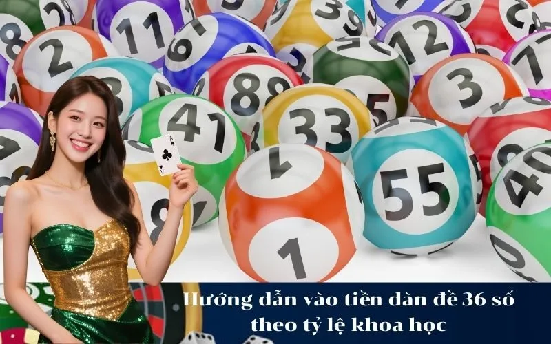 Hướng dẫn vào tiền dàn đề 36 số theo tỷ lệ khoa học