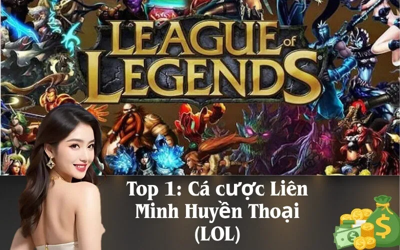 Top 1: Cá cược Liên Minh Huyền Thoại (LOL)